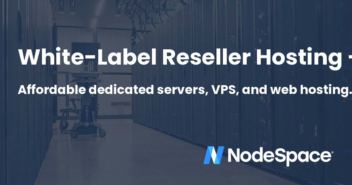 White-Label Reseller Hosting — Build Your Own Hosting Brand | NodeSpace ...